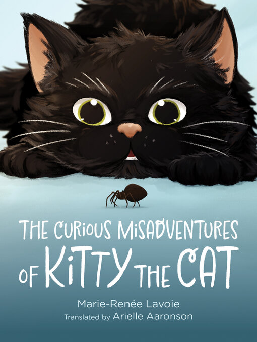 Titeldetails für The Curious Misadventures of Kitty the Cat nach Marie-Renée Lavoie - Verfügbar